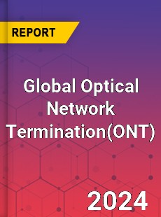 Global Optical Network Termination Industry