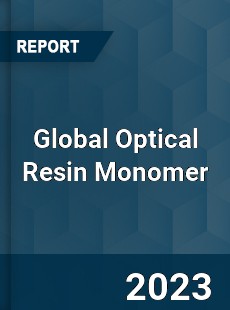 Global Optical Resin Monomer Industry