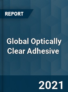 Global Optically Clear Adhesive Market