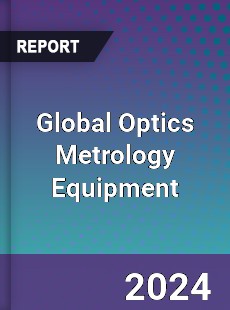 Global Optics Metrology Equipment Industry