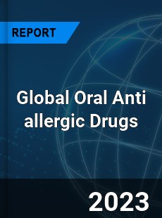 Global Oral Anti allergic Drugs Industry