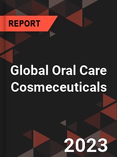 Global Oral Care Cosmeceuticals Market