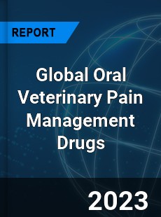 Global Oral Veterinary Pain Management Drugs Industry