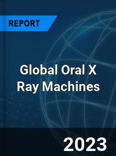 Global Oral X Ray Machines Market