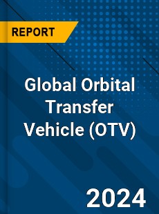 Global Orbital Transfer Vehicle Industry