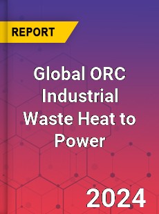 Global ORC Industrial Waste Heat to Power Industry