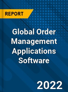 Global Order Management Applications Software Market