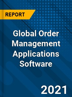 Global Order Management Applications Software Market