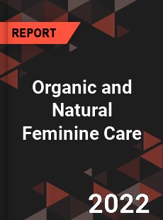 Global Organic and Natural Feminine Care Market