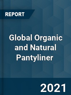 Global Organic and Natural Pantyliner Market