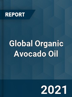 Global Organic Avocado Oil Industry