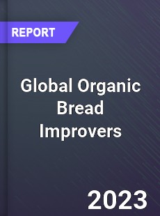 Global Organic Bread Improvers Market