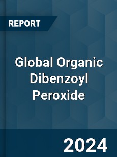 Global Organic Dibenzoyl Peroxide Industry