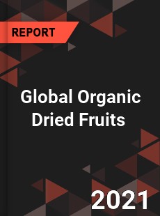 Global Organic Dried Fruits Market