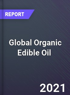 Global Organic Edible Oil Market