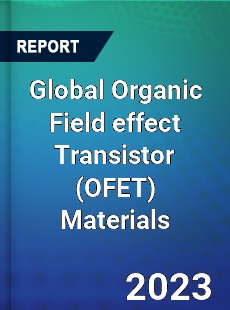 Global Organic Field effect Transistor Materials Market