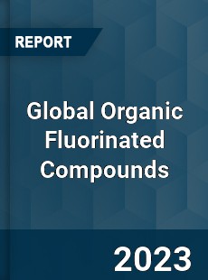 Global Organic Fluorinated Compounds Industry