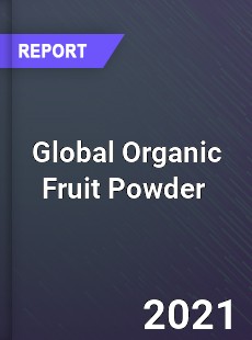 Global Organic Fruit Powder Market