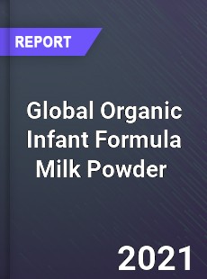 Global Organic Infant Formula Milk Powder Market