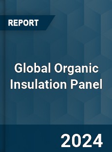 Global Organic Insulation Panel Market