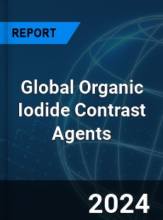 Global Organic Iodide Contrast Agents Outlook