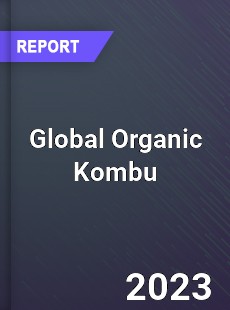 Global Organic Kombu Industry