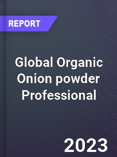 Global Organic Onion powder Professional Market