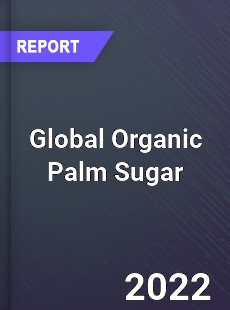 Global Organic Palm Sugar Market