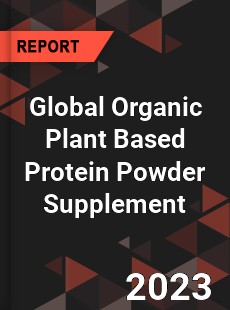 Global Organic Plant Based Protein Powder Supplement Industry