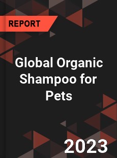 Global Organic Shampoo for Pets Industry