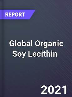 Global Organic Soy Lecithin Market