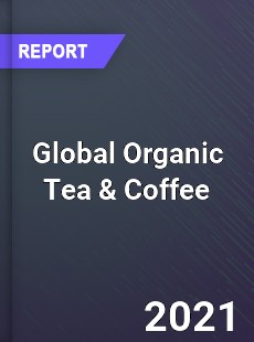 Global Organic Tea amp Coffee Market