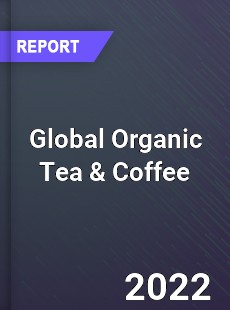 Global Organic Tea amp Coffee Market