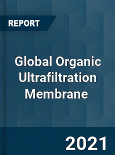 Global Organic Ultrafiltration Membrane Market