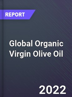 Global Organic Virgin Olive Oil Market