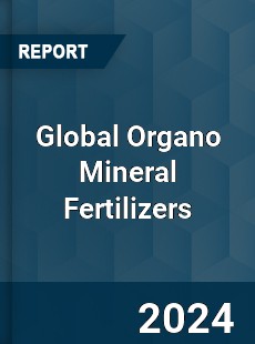 Global Organo Mineral Fertilizers Industry