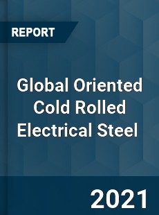 Global Oriented Cold Rolled Electrical Steel Market