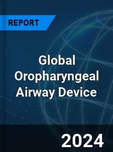 Global Oropharyngeal Airway Device Industry