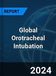 Global Orotracheal Intubation Industry