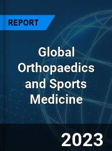 Global Orthopaedics and Sports Medicine Market