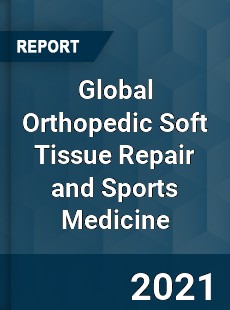 Global Orthopedic Soft Tissue Repair and Sports Medicine Market