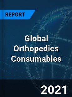 Global Orthopedics Consumables Market