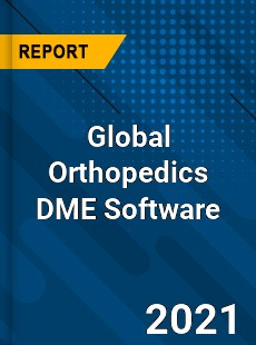 Global Orthopedics DME Software Market