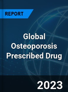 Global Osteoporosis Prescribed Drug Industry