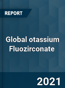 Global otassium Fluozirconate Market