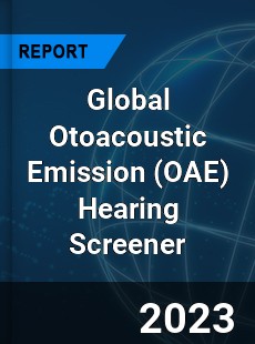 Global Otoacoustic Emission Hearing Screener Industry