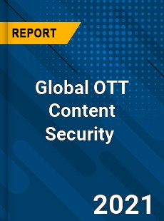 Global OTT Content Security Market