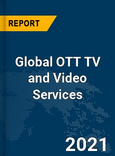 Global OTT TV and Video Services Market