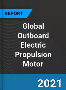 Global Outboard Electric Propulsion Motor Market