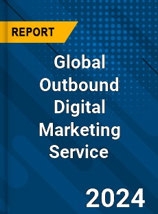 Global Outbound Digital Marketing Service Industry